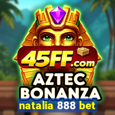 natalia 888 bet